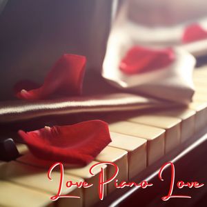 Love Piano Love: 15 Songs for Love and Romance