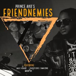 Prince Ako (Friendnemies Official Audio) (feat. Sweet Perry, Kassylove l'amazone & Mboh RK) (Explicit)