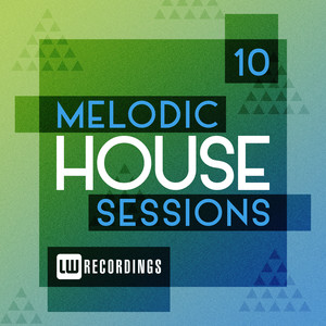 Melodic House Sessions, Vol. 10