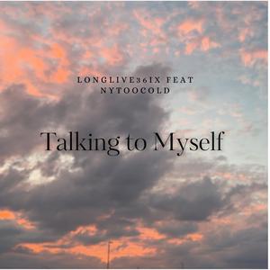 Talking to Myself (feat. Longlive36ix) [Explicit]