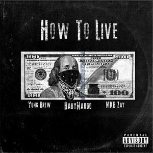 How To Live (feat. Yüngbrëw & MBK Zay) [Explicit]