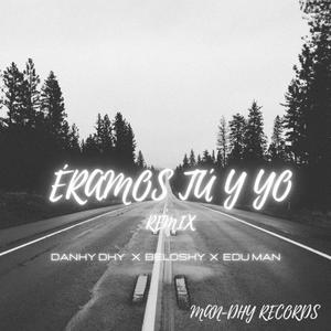 Éramos Tú y Yo [REMIX] (feat. Belosky & Edu Man)