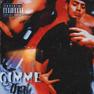 Gimme That (feat. TemperF13) (Explicit)