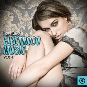 Echo Dance: Electrooo Music, Vol. 4