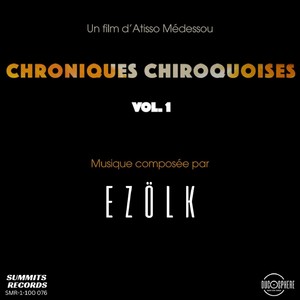 Chroniques Chiroquoises - , Vol. 1 (Bande Originale du film d'atisso Médessou)