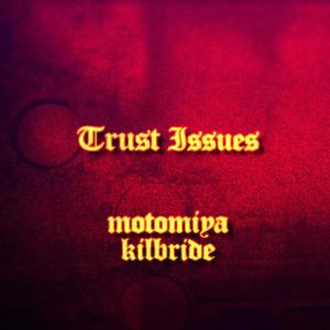 Trust Issues (Explicit)