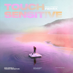 Alone. Together (Touch Sensitive Remix|Explicit)