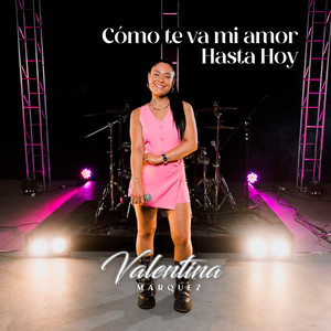 Como Te Va Mi Amor - Hasta Hoy