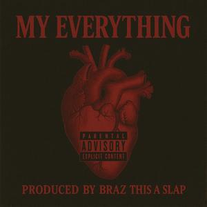 My Everything (feat. Braz this a Slap) (Explicit)
