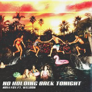 No Holding Back Tonight (feat. Weldon)