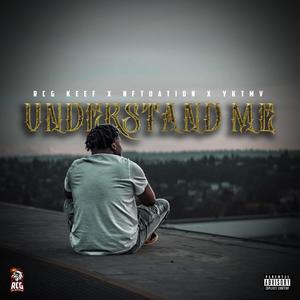 Understand Me (feat. YK-TMV & Nftuation) [Explicit]