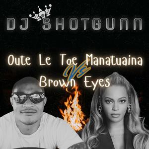 Brown Eyes VS Oute Le Toe Manatuaina