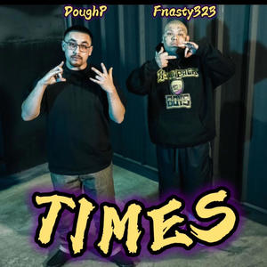 Times (feat. DoughP & Fnasty323) (Explicit)