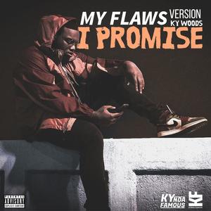 I PROMISE (MY FLAWS) (Explicit)