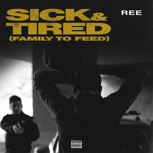 Sick & Tired(Family to Feed) (Explicit)