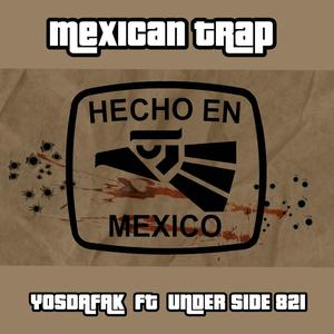 Mexican Trap (feat. Under Side 821) [Explicit]