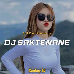 DJ SAKTENANE REMIX FULL BASS MANGKANE -Inst