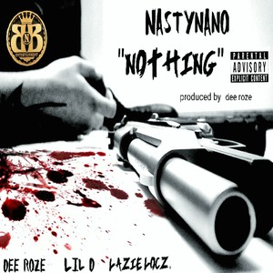 Nothing (feat. Dee Roze, Lil D & Lazie Locz) [Explicit]