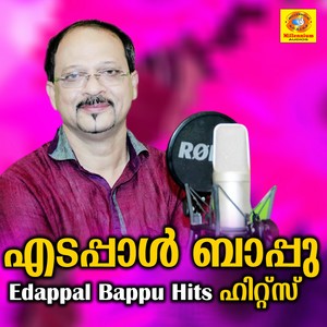 Edappal Bappu Hits