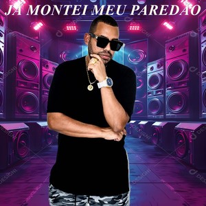 JÁ MONTEI MEU PAREDÃO (Explicit)