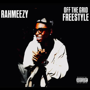 Off The Grid Freestyle (feat. Rahmeezy) (Explicit)