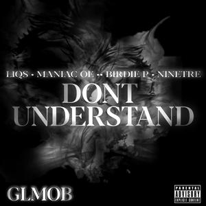 Dont Understand (feat. Maniac OE, Birdie P & Ninetre) [Explicit]