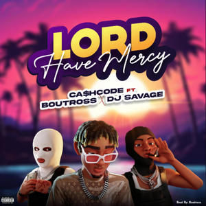 Lord have mercy (feat. Boutross & DJ Savage) (Explicit)