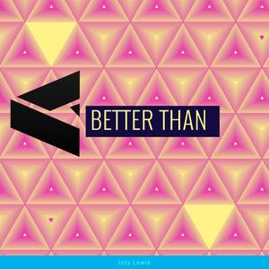 Better Than (Explicit)