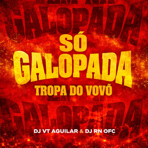 Só Galopada , Tropa do Vovô (Explicit)