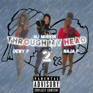 Through My Head 2 (feat. DewyP & Naja P) [Explicit]