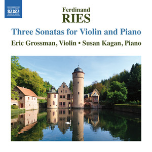 Ries, F.: Violin Sonatas, Op. 8, Nos. 1-2 and Op. 19 (Grossman, S. Kagan)