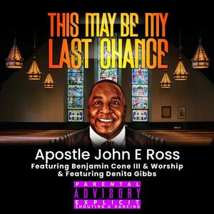 This May Be My Last Chance (feat. Benjamin Cone III & Worship & Denita Gibbs) (Special Version Remix)