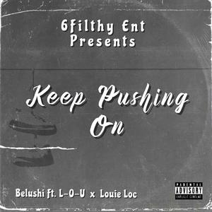 Keep Pushing On (feat. Louie Loc & L-O-U) (Explicit)