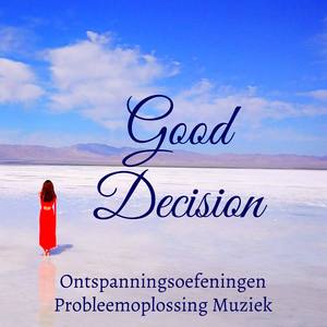 Good Decision - Ontspanningsoefeningen Probleemoplossing Mentale Gezondheid Muziek met New Age Natuu