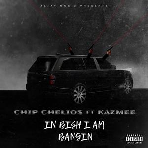 In Bish i am Bangin (feat. Kazmee) [Explicit]