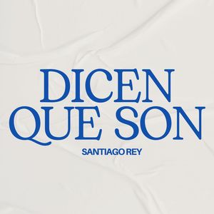 DICEN QUE SON