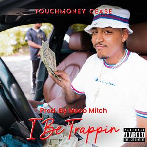 I Be Trappin (Explicit)