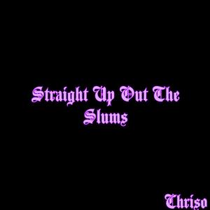 Straight Up Out The Slums (Explicit)