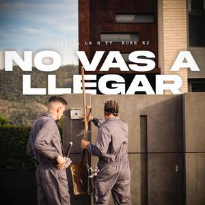 No Vas A Llegar (feat. Koke K2)