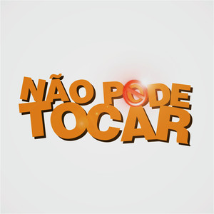 Não Pode Tocar (Explicit)