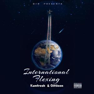 International flexing (feat. Giftleen & Kamfresh)