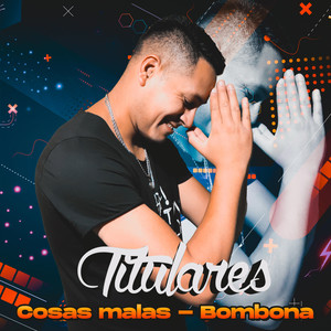 Cosas Malas - Bombona