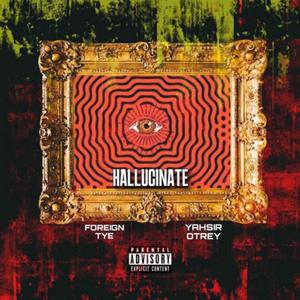 Hallucinate (feat. Yahsir Otrey) [Explicit]