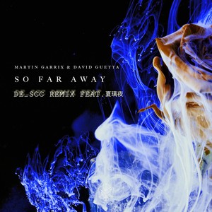 So Far Away (Feat.夏璃夜) (DE_SCC Remix)