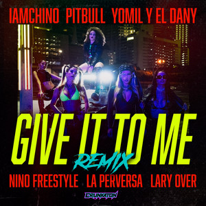 GIVE IT TO ME (REMIX)