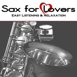 Sax for Lovers (Easy Listening & Relaxation)