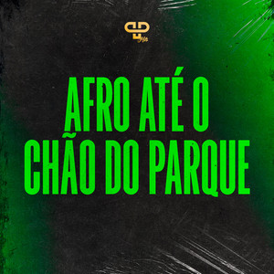 Afro Até o Chão do Parque (Explicit)
