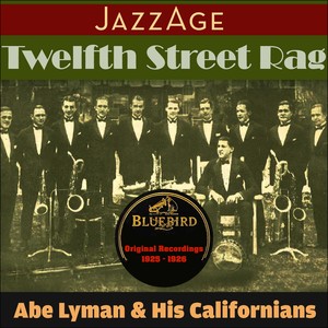 Twelfth Street Rag (Original Live Recordings 1925 - 1926)