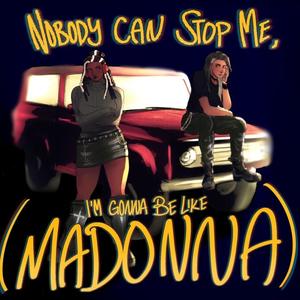 Nobody Can Stop Me (I'm Gonna Be Like Madonna) (feat. Troi Irons)