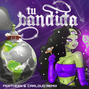 Tu Bandida (FERTHEEN & Carloud Extended Remix)